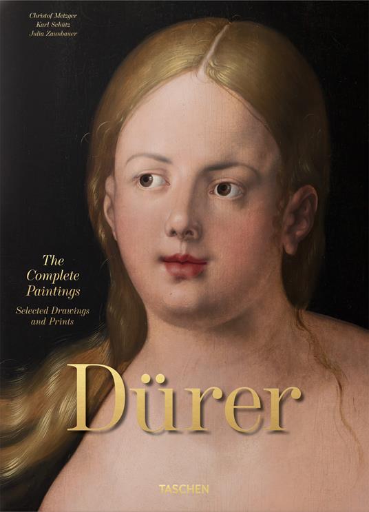 Albrecht Dürer. The complete paintings. Selected drawings and prints. Ediz. inglese - Christof Metzger,Julia Zaunbauer,Karl Schütz - copertina