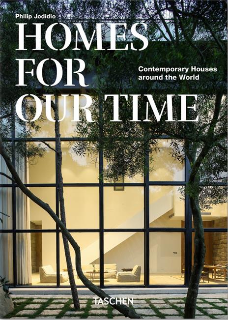 Homes for our time. Contemporary houses around the world. 45th Ed. Ediz. italiana, inglese e spagnola - Philip Jodidio - copertina