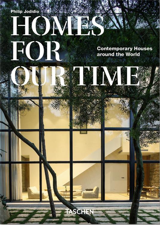 Homes for our time. Contemporary houses around the world. Ediz. italiana, inglese e spagnola. 40th Anniversary Edition - Philip Jodidio - copertina
