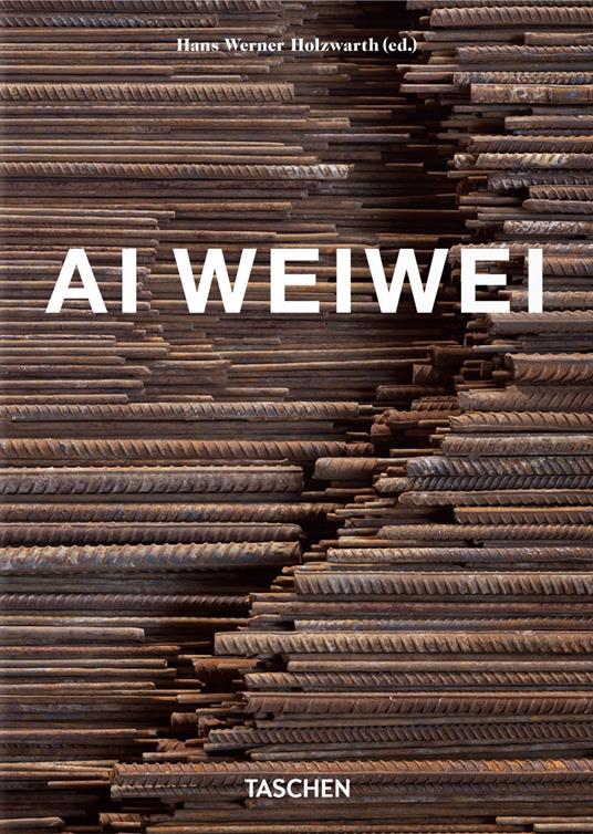 Ai Weiwei. Ediz. inglese, francese e tedesca. 40th Anniversary Edition - Hans Werner Holzwarth - copertina