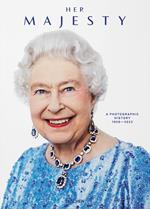 Her Majesty. A photographic history 1926-2022. Ediz. inglese, francese e tedesca