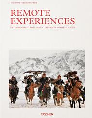 Remote experiences. Extraordinary travel adventures from North to South. Ediz. a colori