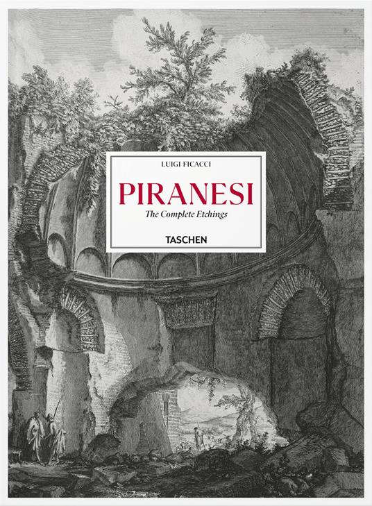 Piranesi. The complete etchings. Ediz. inglese, francese e tedesca - Luigi Ficacci - copertina