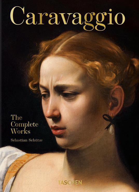 Caravaggio. L'opera completa. Ediz. 45º anniversario - Sebastian Schütze - copertina