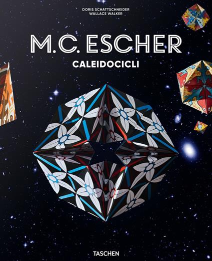 M. C. Escher. Caleidocicli. Ediz. italiana - Doris Schattschneider,Wallace G. Walker - copertina