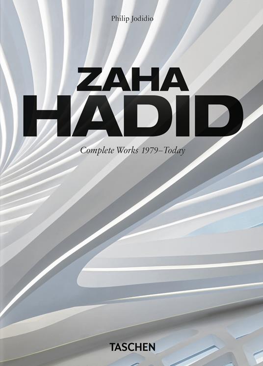 Zaha Hadid. Complete works 1979-today. 45th Ed. Ediz. inglese, francese e tedesca - Philip Jodidio - copertina