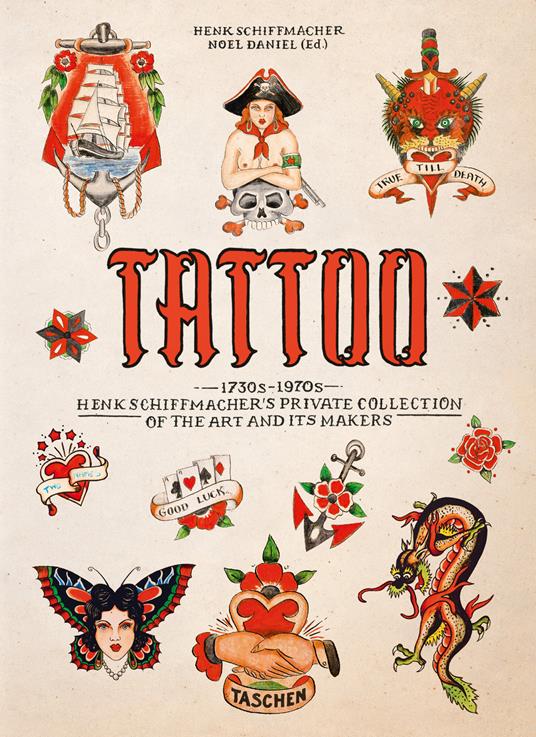 Tattoo. 1730s-1970s. Henk Schiffmacher's private collection. 45th Ed. Ediz. inglese, francese e tedesca - Henk Schiffmacher - copertina