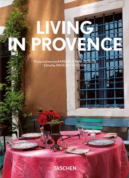 Living in Provence. 45th Ed. Ediz. inglese, francese e tedesca - Barbara Stoeltie,René Stoeltie - copertina