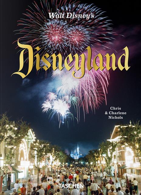 Walt Disney’s Disneyland. Ediz. inglese - Chris Nichols,Charlene Nichols - copertina
