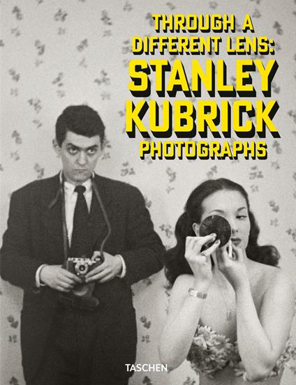 Through a different lens: Stanley Kubrick photographs. Ediz. inglese, francese e tedesca - Luc Sante - copertina