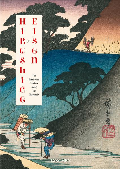 Hiroshige & Eisen. The sixty-nine stations along the kisokaido. Ediz. inglese, italiana e spagnola - Andreas Marks,Rhiannon Paget - copertina