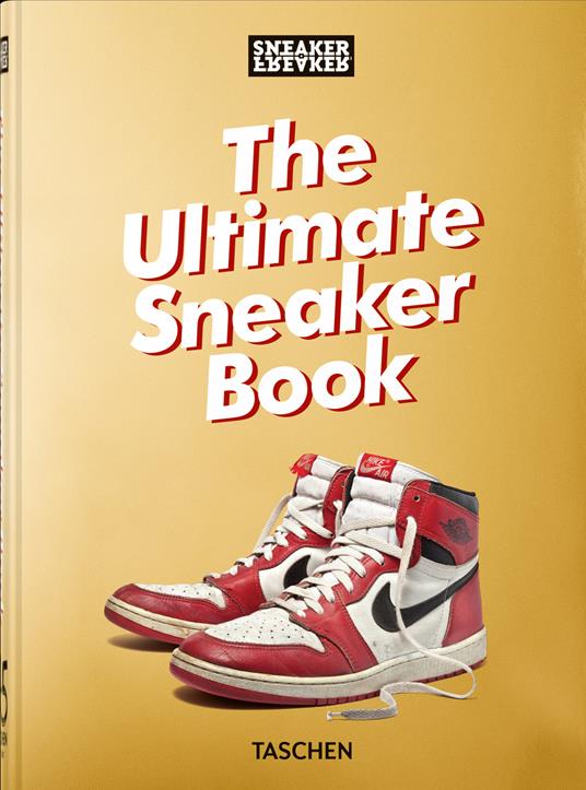 Sneaker freaker. The ultimate sneaker book! 45th Ed.. Ediz. illustrata - Simon Wood - copertina