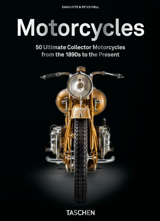Motorcycles. 45th Ed.. Ediz. a colori - Charlotte Fiell,Peter Fiell - copertina