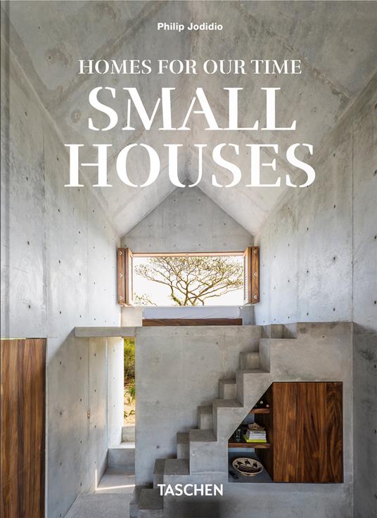 Homes for our time. Small houses. 45th Ed. Ediz. inglese, francese e tedesca - Philip Jodidio - copertina