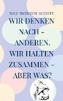 Wir denken nach - anderen. Wir halten zusammen - aber was?: Farblosigkeit ist oft schwerer zu bekennen