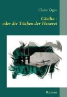 Cäcilia - oder die Tücken der Hexerei - Claire Ogro - cover