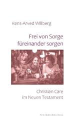 Frei von Sorge füreinander sorgen: Christian Care im Neuen Testament