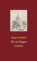 Wie ein Magnet: Gedichte - Jürgen Hembd - cover