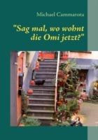 Sag mal, wo wohnt die Omi jetzt?: Maria und die Spagat-Zwerge - Michael Cammarota - cover