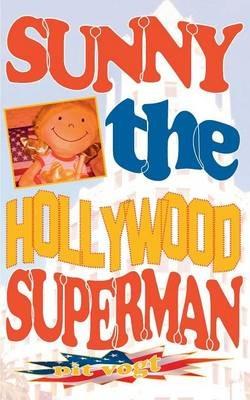 Sunny the Hollywood Superman: Abenteuer in Hollywood - Pit Vogt - cover