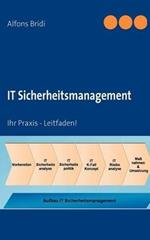 IT Sicherheitsmanagement: Ihr Praxis - Leitfaden!