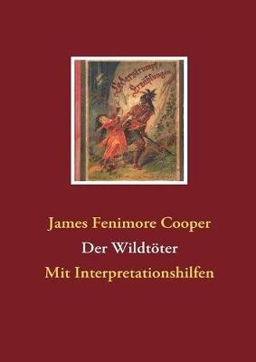 Der Wildtöter: Mit Interpretationshilfen - James Fenimore Cooper - cover