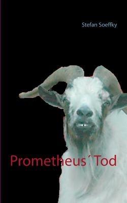Prometheus' Tod - Stefan Soeffky - cover