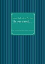 Ernst Moritz Arndt: Es war einmal....: Kater Martinchen und andere Märchen