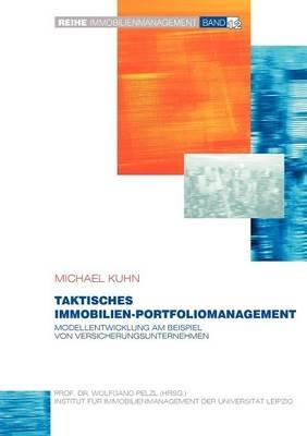 Taktisches Immobilien-Portfoliomanagement: Modellentwicklung am Beispiel von Versicherungen - Michael Kuhn - cover