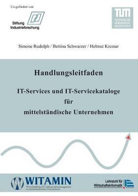 Handlungsleitfaden IT-Services und IT-Servicekataloge für mittelständische Unternehmen - Simone Rudolph,Helmut Krcmar,Bettina Schwarzer - cover