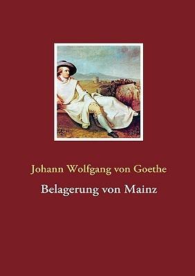 Belagerung von Mainz - Johann Wolfgang Von Goethe - cover