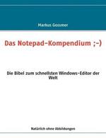 Das Notepad-Kompendium;-): Die Bibel zum schnellsten Windows-Editor der Welt