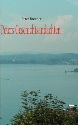 Peters Geschichtsandachten - Peter Brenner - cover