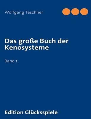 Das große Buch der Kenosysteme: Band 1 - Wolfgang Teschner - cover