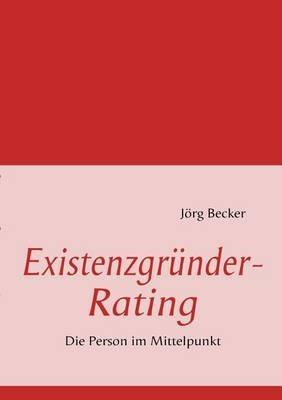 Existenzgrunder-Rating: Die Person im Mittelpunkt - Joerg Becker - cover