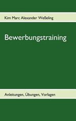 Bewerbungstraining: Anleitungen, Übungen, Vorlagen