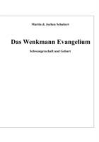 Das Wenkmann Evangelium: Ein Evangelium im Hier und Jetzt