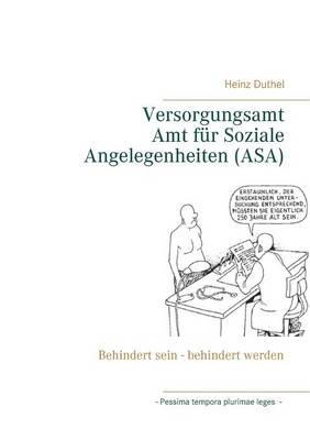 Versorgungsamt - Amt für Soziale Angelegenheiten (ASA): Behindert sein - behindert werden - Heinz Duthel - cover