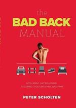 The Bad Back Manual: Intelligent 24 Hour Solutions to Correct Posture & Heal Back Pain