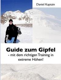 Guide zum Gipfel: Mit dem richtigen Training in extreme Höhen! - Daniel Kaptain - cover