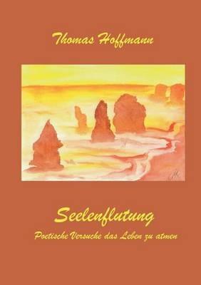 Seelenflutung: Poetische Versuche, das Leben zu atmen - Thomas Hoffmann - cover