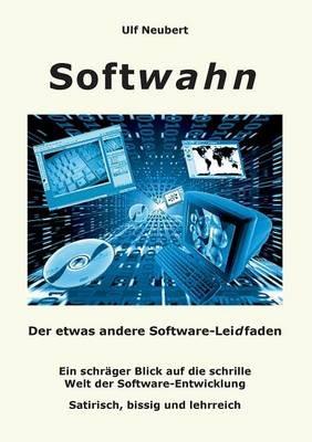 Softwahn: Der etwas andere Software-Leidfaden - Ulf Neubert - cover