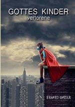 Gottes verlorene Kinder: Komm und sieh...