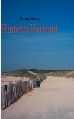 Hinterm Horizont - Roland Stickel - cover