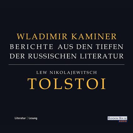 Tolstoi - Berichte aus den Tiefen der russischen Literatur
