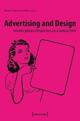 Advertising and Design: Interdisciplinary Perspectives on a Cultural Field - cover