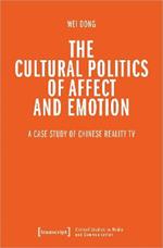 The Cultural Politics of Affect and Emotion: A Case Study of Chinese Reality TV