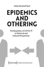 Epidemics and Othering: The Biopolitics of COVID-19 in Historical and Cultural Perspectives