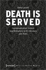 Death is Served: The Serialization of Death and Its Conceptualization Through Food Metaphors in US Literature and Media