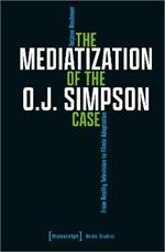 The Mediatization of the O.J. Simpson Case: From Reality Television to Filmic Adaptation